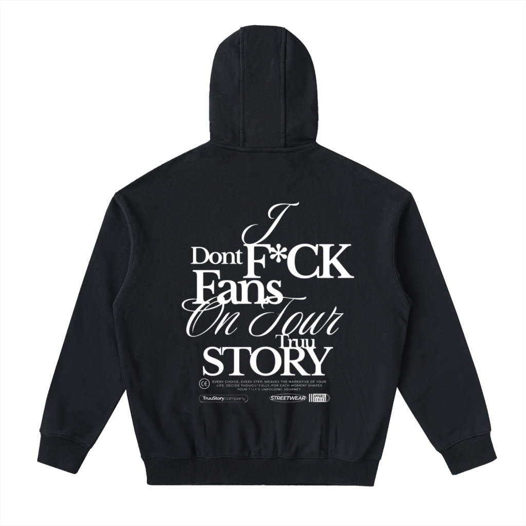“I Don’t F*ck Fans On Tour Hoodie” - Truustoryla 